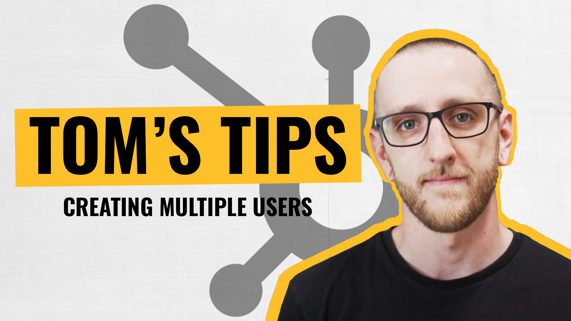 [Video] Tom's Tips - Create multiple users on HubSpot | Axon Garside